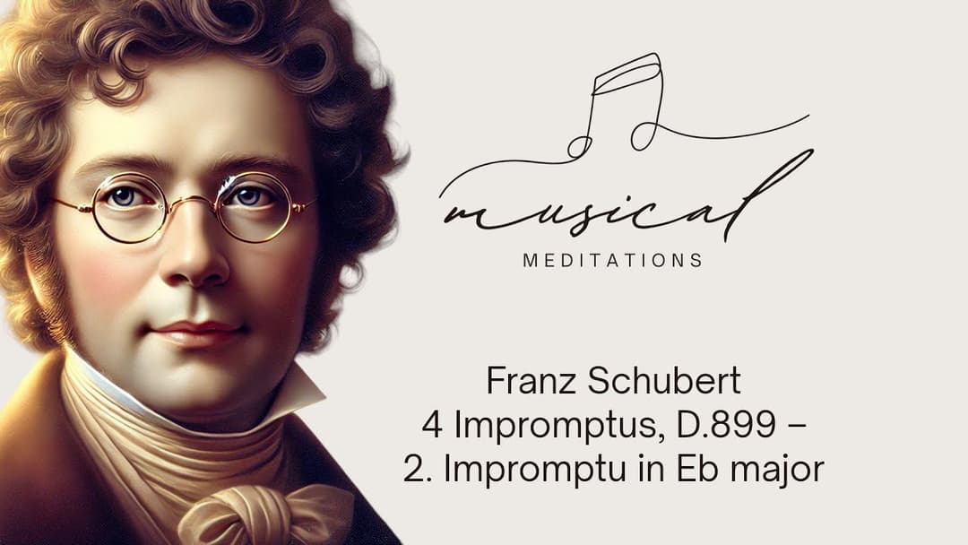 Effortless melody – Schubert's Impromptu in Eb major (D.899 No. 2)